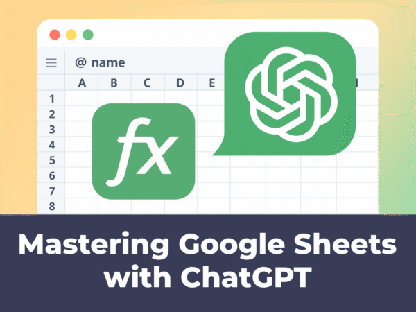 Mastering Google Sheets with ChatGPT
